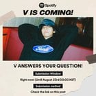 230822 Spotify Kpop: got questions about V and his latest album Layover? you’re in luck – he’s stopping by our studio!