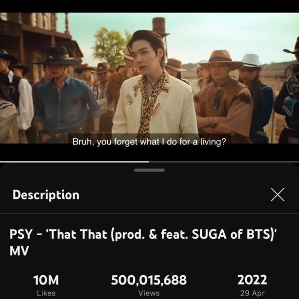 PSY & SUGA’s “That That” MV has now surpassed 500 million views on YouTube! - 060124